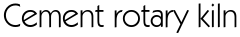Cement rotary kiln