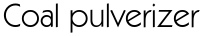 Coal pulverizer