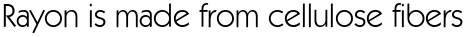 Rayon is made from cellulose fibers