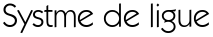 Système de ligue