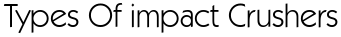 Types Of impact Crushers