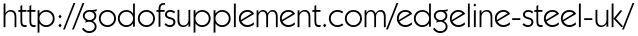 http://godofsupplement.com/edgeline-steel-uk/