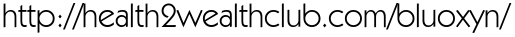 http://health2wealthclub.com/bluoxyn/