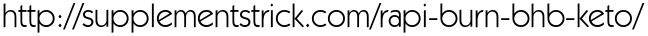 http://supplementstrick.com/rapi-burn-bhb-keto/
