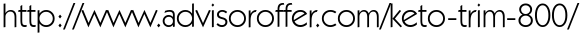http://www.advisoroffer.com/keto-trim-800/