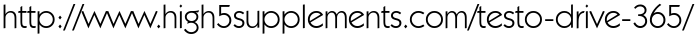http://www.high5supplements.com/testo-drive-365/