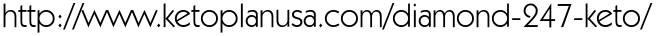 http://www.ketoplanusa.com/diamond-247-keto/