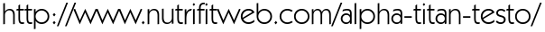 http://www.nutrifitweb.com/alpha-titan-testo/