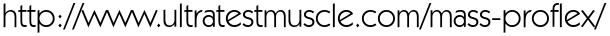 http://www.ultratestmuscle.com/mass-proflex/