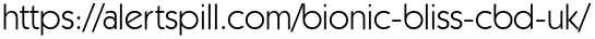 https://alertspill.com/bionic-bliss-cbd-uk/