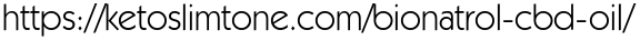https://ketoslimtone.com/bionatrol-cbd-oil/
