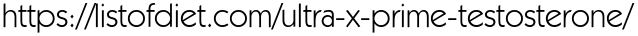 https://listofdiet.com/ultra-x-prime-testosterone/    