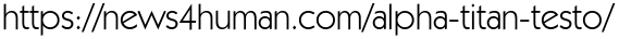 https://news4human.com/alpha-titan-testo/