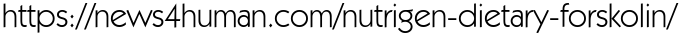 https://news4human.com/nutrigen-dietary-forskolin/