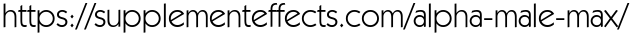 https://supplementeffects.com/alpha-male-max/