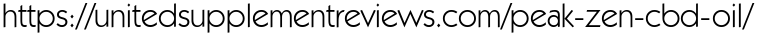 https://unitedsupplementreviews.com/peak-zen-cbd-oil/