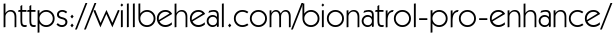 https://willbeheal.com/bionatrol-pro-enhance/