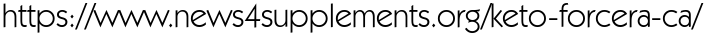 https://www.news4supplements.org/keto-forcera-ca/